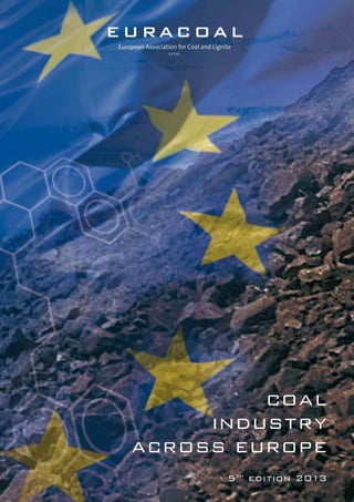 COAL
INDUSTRY
ACROSS EUROPE
5th
edition 2013
 