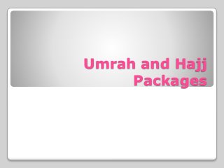 Umrah and Hajj
Packages
 