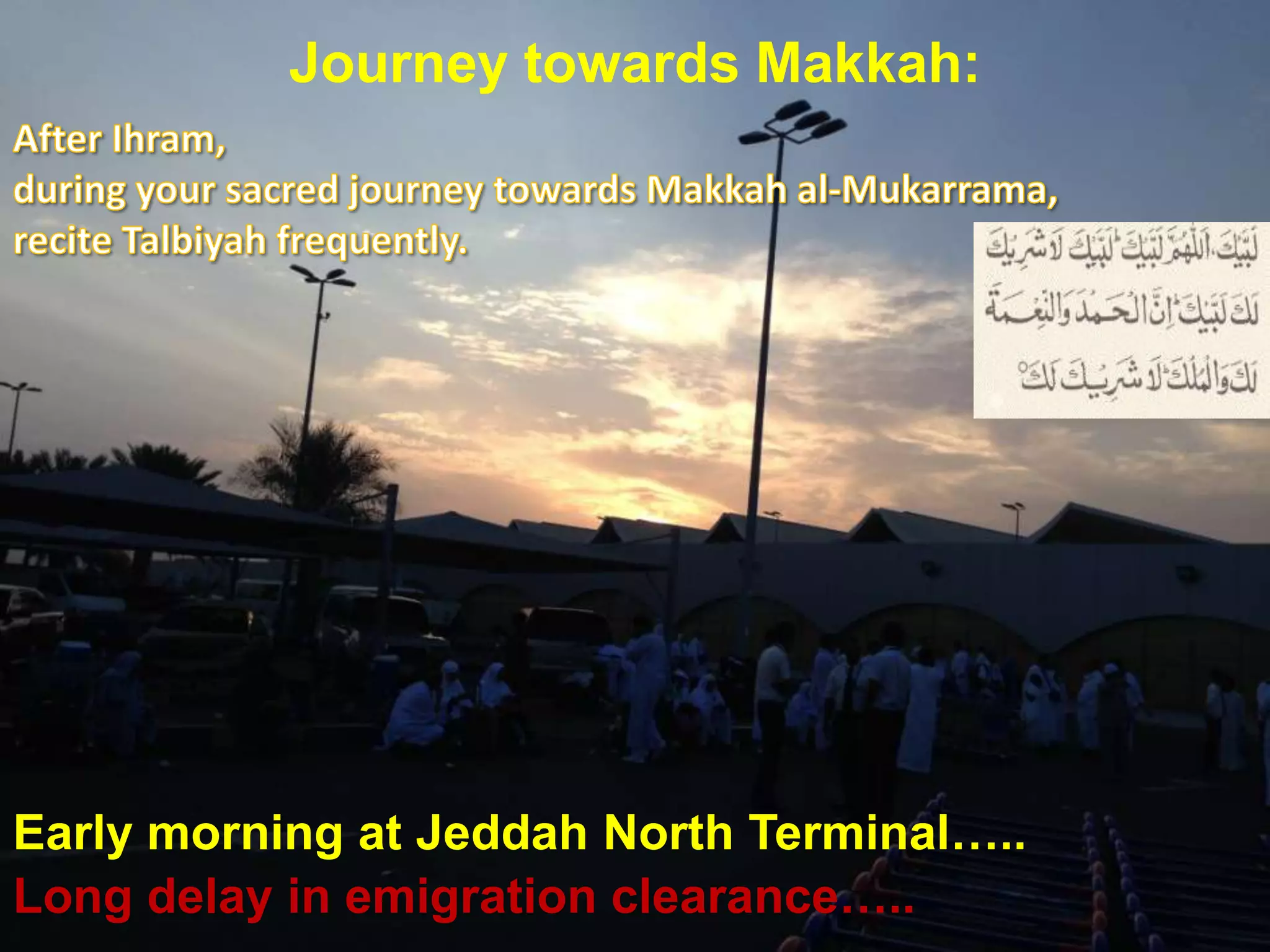 Early morning at Jeddah North Terminal…..
Long delay in emigration clearance…..
Journey towards Makkah:
 