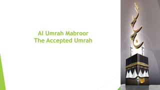 Al Umrah Mabroor
The Accepted Umrah
 