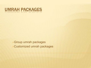 UMRAH PACKAGES
Group umrah packages
Customized umrah packages
 