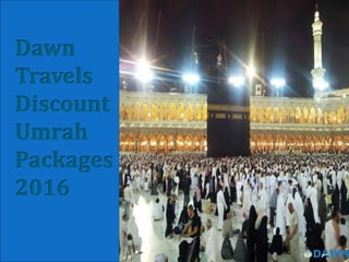 Dawn
Travels
Discount
Umrah
Packages
2016
 