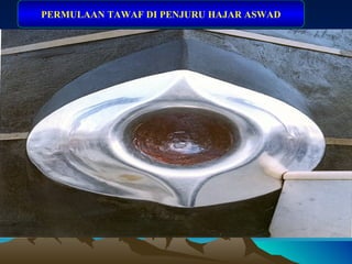 PERMULAAN TAWAF DI PENJURU HAJAR ASWAD 