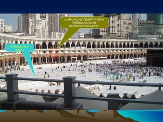 GARISAN SAF SOLAT LAMPU HIJAU TEMPAT TANDA PERMULAAN DAN BERAKHIRNYA TAWAF 