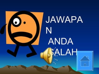 JAWAPAN ANDA SALAH 