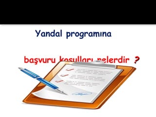 Yandal programına
başvuru koşulları nelerdir ??
 