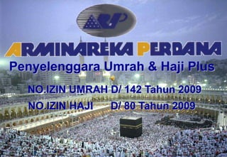 Penyelenggara Umrah & Haji Plus
  NO.IZIN UMRAH D/ 142 Tahun 2009
  NO.IZIN HAJI   D/ 80 Tahun 2009
 