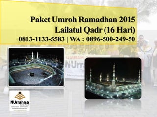 Paket Umroh Ramadhan 2015
Lailatul Qadr (16 Hari)
0813-1133-5583 | WA : 0896-500-249-50
 