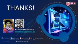 THANKS!
www.upm.edu.my
Nurfadhlina Mohd Sharef
nurfadhlina@upm.edu.my
 