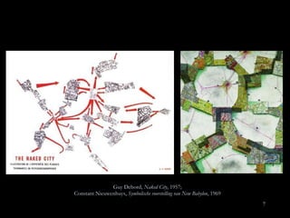 Guy Debord,  Naked City , 1957; Constant Nieuwenhuys,  Symbolische voorstelling van New Babylon , 1969 