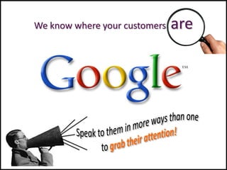 We know where your customers   are
 