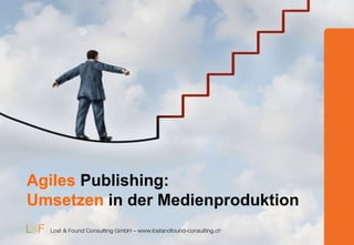 Agiles Publishing:
Umsetzen in der Medienproduktion

 