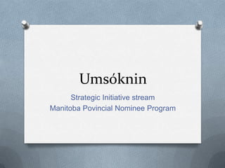 Umsóknin  Strategic Initiative stream Manitoba Povincial Nominee Program 
