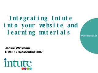 Integrating Intute into your website and learning materials  ,[object Object],[object Object]
