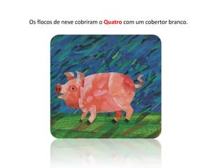 Os flocos de neve cobriram o Quatro com um cobertor branco.
 