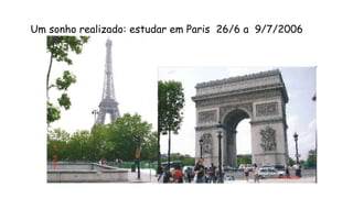 Um sonho realizado: estudar em Paris 26/6 a 9/7/2006
 