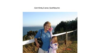 Com Kirsty, 6 anos- Southbourne
 