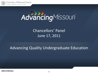 Chancellors’ Panel June 17, 2011 Advancing Quality Undergraduate Education 