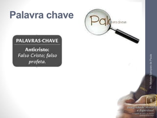 Palavra chave 
Pr. Moisés Sampaio de Paula 
5 
 