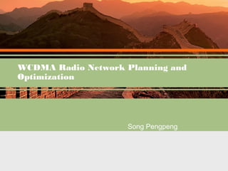 WCDMA Radio Network Planning and
Optimization

Song Pengpeng

 