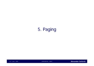Alexander SeifarthCONFIDENTIAL - DRAFTJune 1, 200564
5. Paging
 