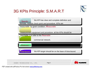3G KPIs Principle: S.M.A.R.T  the KPI has clear and complete definition and  S pecific  formula,  include check point and ...