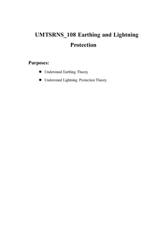 UMTSRNS_108 Earthing and Lightning
Protection
Purposes:
 Understand Earthing Theory
 Understand Lightning Protection Theory
 