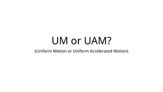 Uam Example um uam examples motion situations with images.pptx