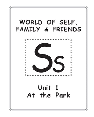 WORLD OF SELF,
FAMILY & FRIENDS
Unit 1
At the Park
 
