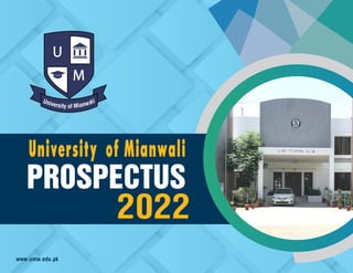 PROSPECTUS
2022
University of Mianwali
www.umw.edu.pk
 