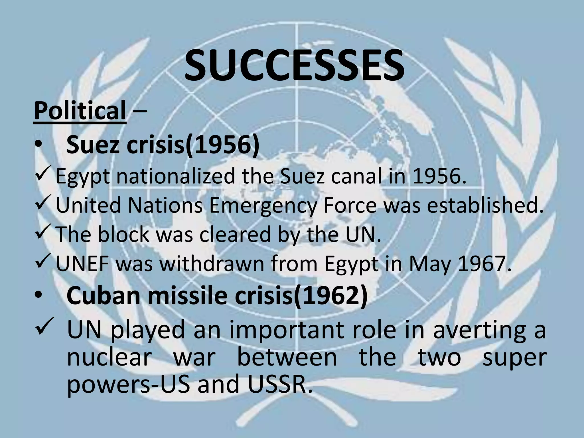 SUCCESSESPolitical – Suez crisis(1956)Egypt nationalized the Suez canal in 1956.