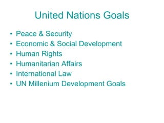 United Nations Goals ,[object Object],[object Object],[object Object],[object Object],[object Object],[object Object]