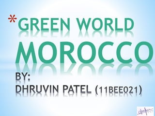 *GREEN WORLD
MOROCCO
 