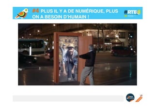 #4 PLUS IL Y A DE NUMÉRIQUE, PLUS
ON A BESOIN D’HUMAIN !!

 