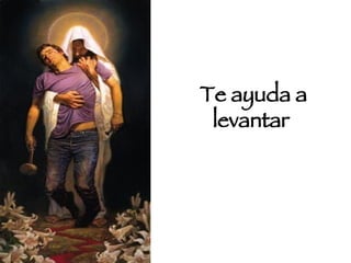 Te ayuda a levantar