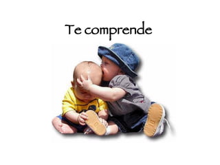 Te comprende