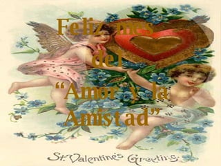 Feliz mes  del  “ Amor y la Amistad” 