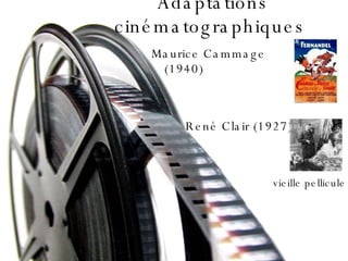 Adaptations cinématographiques Maurice Cammage (1940) René Clair (1927) vieille pellicule  