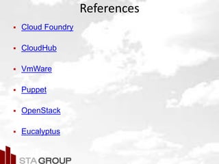 Picture – all cloud jargon
References
 Cloud Foundry
 CloudHub
 VmWare
 Puppet
 OpenStack
 Eucalyptus
 