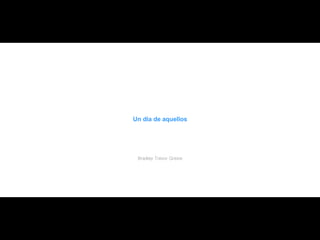 Un día de aquellos Bradley Trevor Greive 