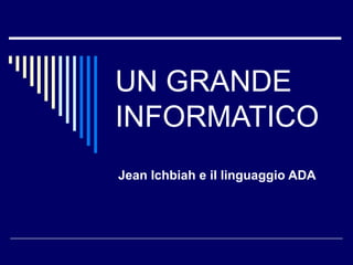 UN GRANDE INFORMATICO Jean Ichbiah e il linguaggio ADA 