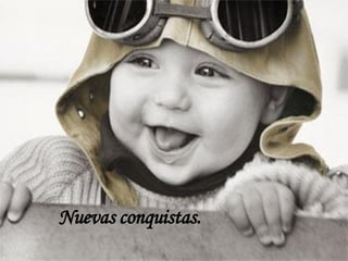 Nuevas conquistas. 