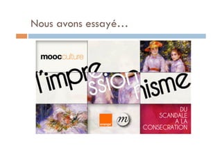 Nous avons essayé… 
 