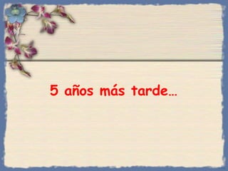 5  años más tarde …   Bihal 