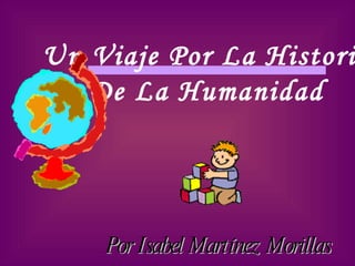 Por Isabel Martínez Morillas Un Viaje Por La Historia De La Humanidad 