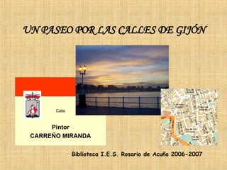 UN PASEO POR LAS CALLES DE GIJÓN Biblioteca I.E.S. Rosario de Acuña 2006-2007 