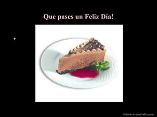Que pases un Feliz Día!
•
Difunde AvanzaPorMas.com
 