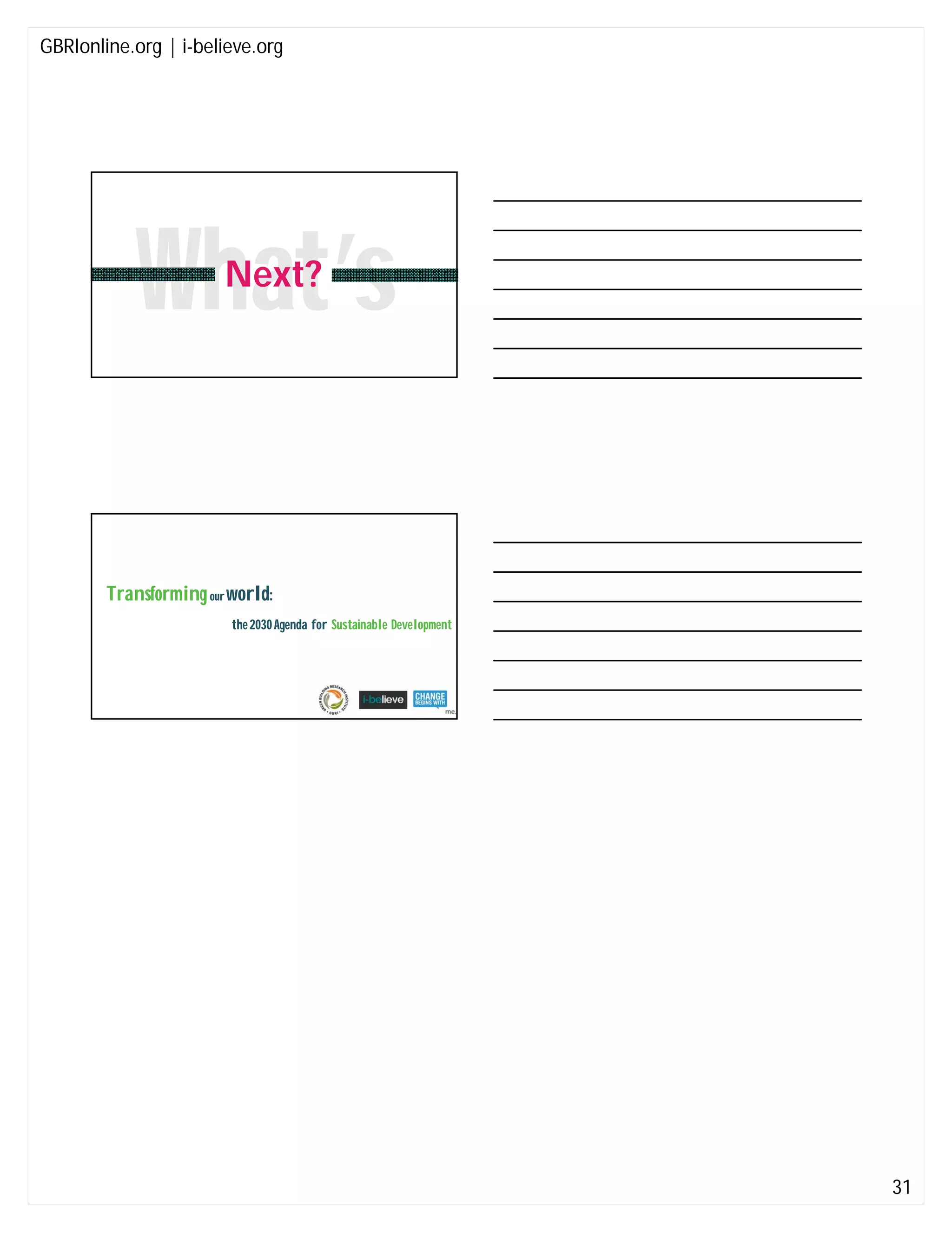 GBRIonline.org | i-believe.org
31
What’sNext?
Transformingourworld:
the2030Agenda for Sustainable Development
 