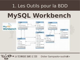 8Didier Sampaolo<author>
1. Les Outils pour la BDD
MySQL Workbench
 