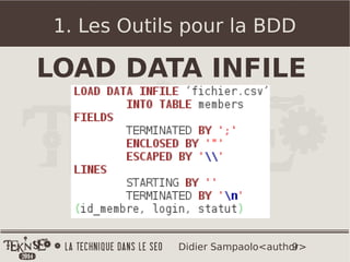 9Didier Sampaolo<author>
1. Les Outils pour la BDD
LOAD DATA INFILE
 